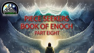 Book of Enoch - Part Eight - Piece Seekers