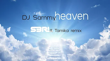 Heaven (S3RL ft Tamika Remix) - DJ Sammy