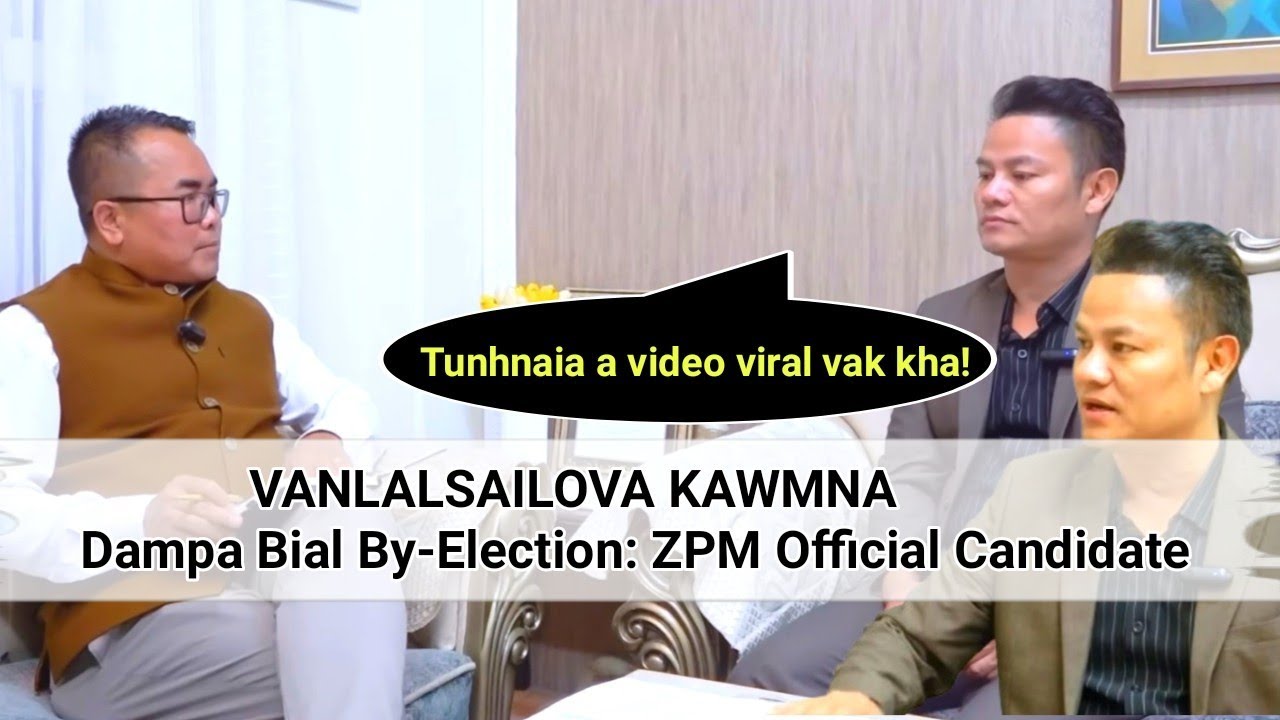 Vanlalsailova kawmna : Dampa Bial By-Election - ZPM Official Candidate | A thil tum leh hmachhawp |