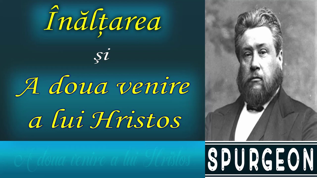 Spurgeon - Înălţarea şi a doua venire a lui Hristos