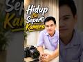 Hidup Itu Seperti Kamera