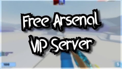 Free Arsenal Vip Server ( Link In Description)