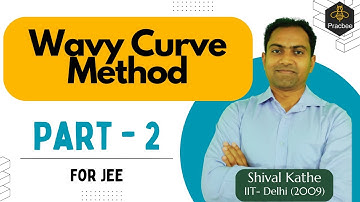 Wavy Curve Method (Part 2) | JEE Maths | Shival Kathe | PracBee Educations
