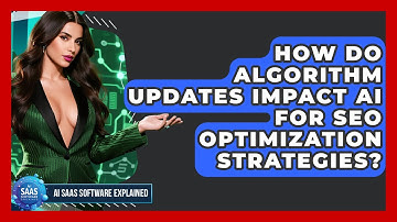 How Do Algorithm Updates Impact AI For SEO Optimization Strategies? - AI SaaS Software Explained