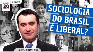 ALYSSON MASCARO - SOCIOLOGIA DO BRASIL É LIBERAL? - PROGRAMA 20 MINUTOS