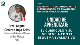 El currículo y su incidencia con el esquema evaluativo - Prof. Miguel Inga Arias