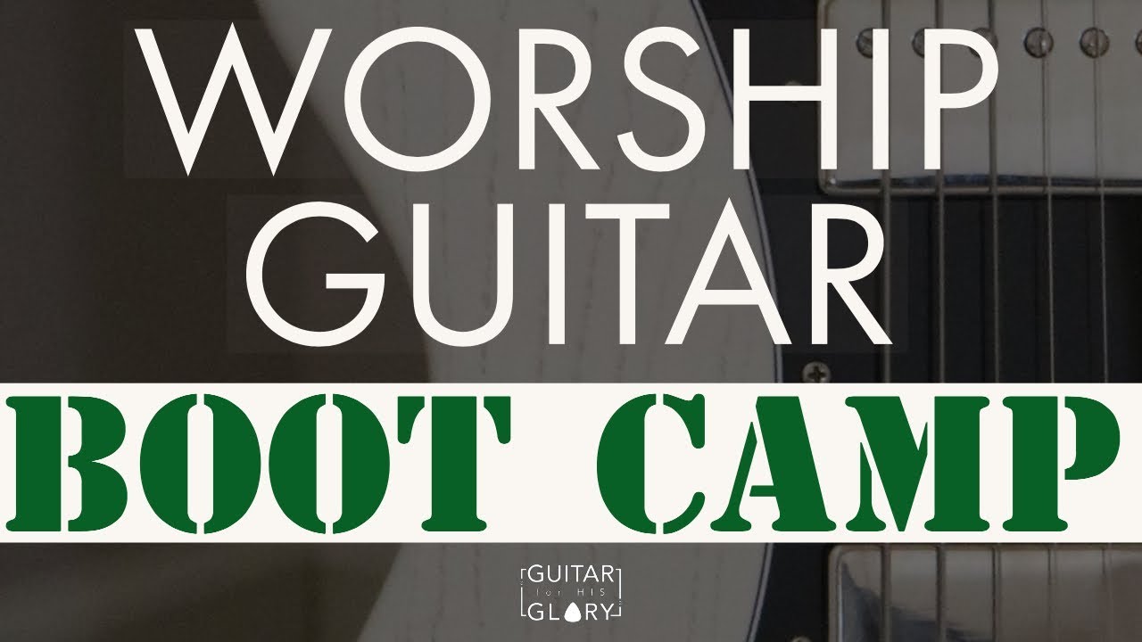 Worship Guitar Boot Camp (Tips for Worship Guitarists) YouTube
