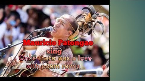Once there was a love, Mauricio Patongao, igorot song, kalimusta,  AWith lyrics