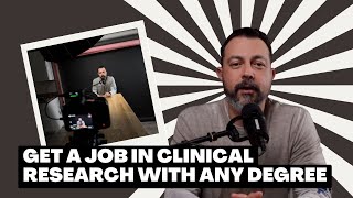 Get a Job in Clinical Research With ANY (or zero) Degree!