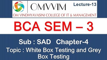 BCA sem-3 | SAD | Chapter-4 | White Box Testing and Grey Box Testing | Omvvim College Morbi