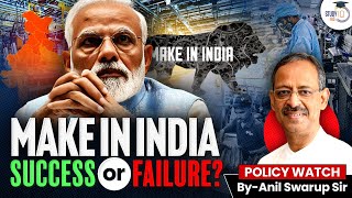 Policy Watch by Anil Swarup | Episode 2  Make in India Scheme Success or Failure?