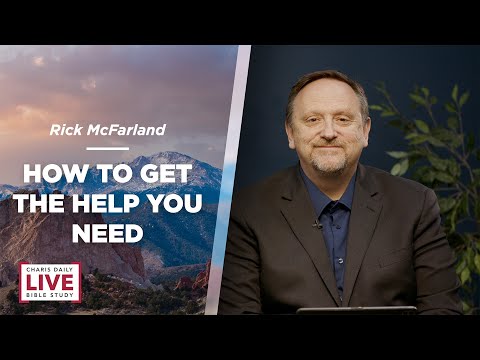 How to Get the Help You Need - Rick McFarland - CDLBS for May 5, 2023