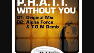 P.H.A.T.T. - Without You (Alpha Force & T.O.M. Remix)