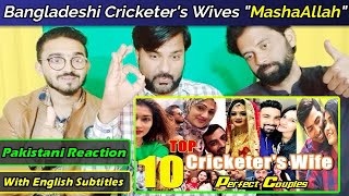 Top 10 Beautiful Wives of Bangladeshi Cricketers | ❤️ Best Couples | Pakistani Reaction