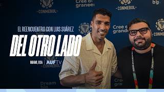 On the Other Side | Reunited with Luis Suárez at the 2026 World Cup | Chapter 7 | #AUFTV