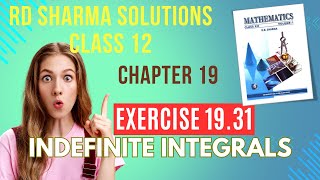 RD Sharma Solutions Class 12 Maths Chapter 19 Indefinite Integrals Ex 19.31 Part 2