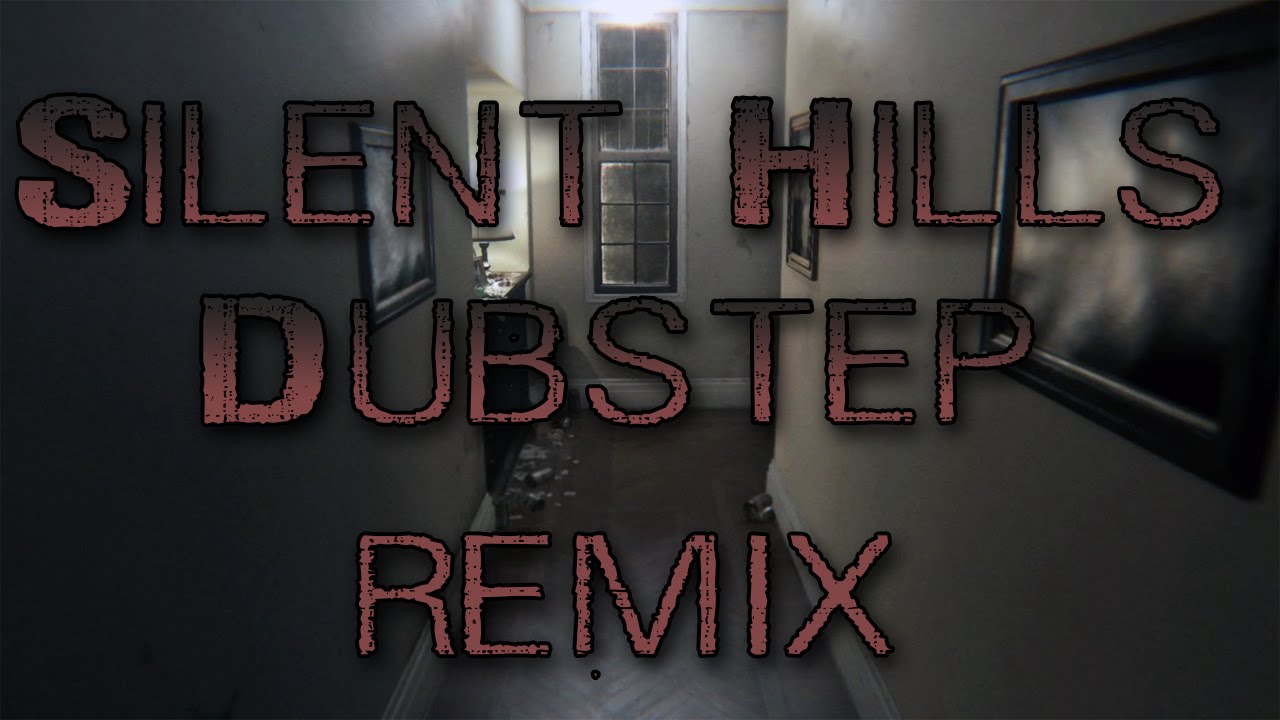 Silent Hills Dubstep Remix