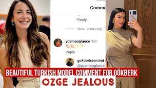 Beautiful Turkish Model Comment For Gökberk Demirci Özge Yagiz Jealous