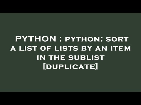 PYTHON : python: sort a list of lists by an item in the sublist