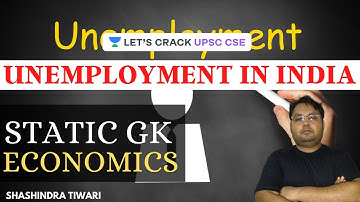 L3: Unemployment In India | Economics | Static GK |  UPSC CSE/IAS 2021-2022
