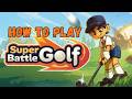 How To Play Super Battle Golf