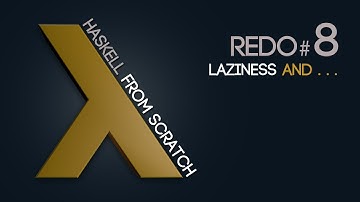 Laziness and ... - Haskell from Scratch #8