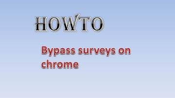 How to bypass surveys on chrome HD | lyrics4us2