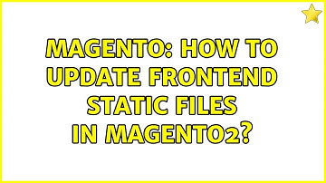 Magento: How to update frontend static files in magento2? (2 Solutions!!)