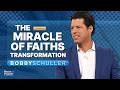 The Miracle of Faiths Transformation - Pastor Bobby Schuller