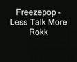 Freezepop - Less Talk More Rokk (Song Only)