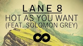 Video thumbnail of "Lane 8 - Hot As You Want feat. Solomon Grey"