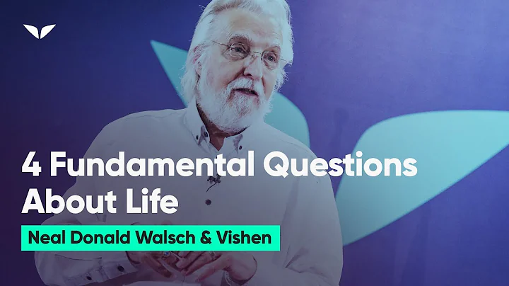 The 4 Fundamental Questions Of Life | Neale Donald Walsch