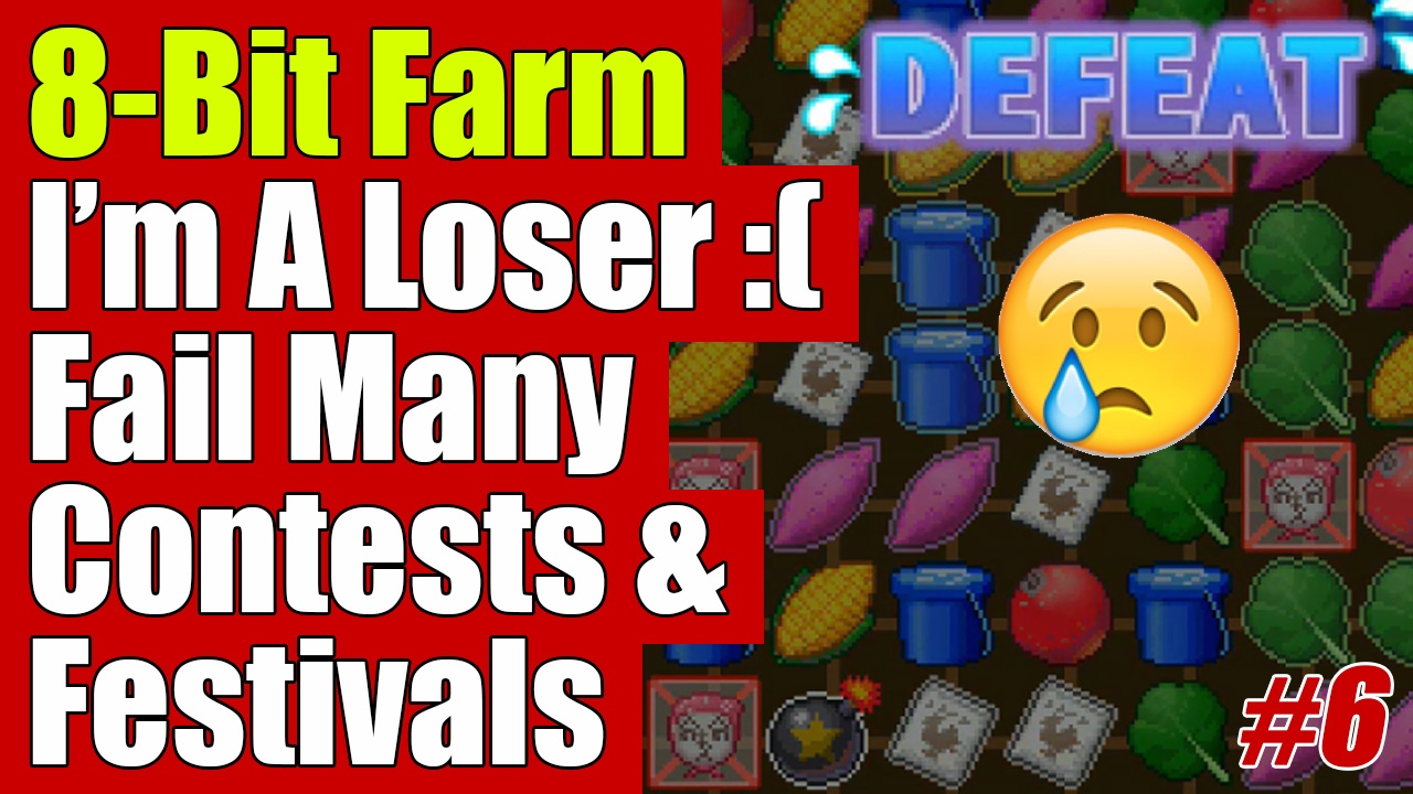 [Gameplay] 8-Bit Farm | I'm A Loser :( Fail Contests and Festivals Several Times #6