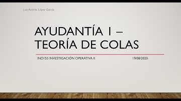 Introducción a la Teoría de Colas - Ayudantía #1 IND155 Investigación Operativa II