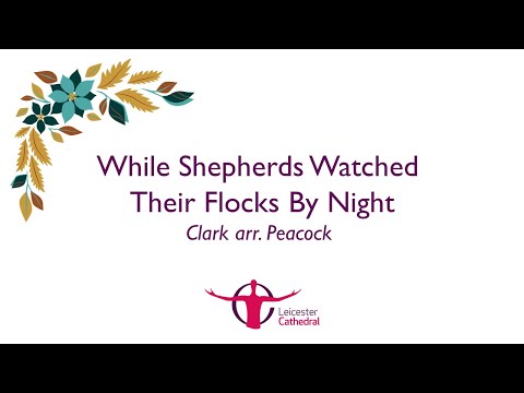 Day 12: While shepherds watched their flocks by night, Clark arr. Peacock (Isabelle)