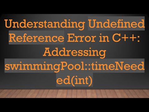 Understanding Undefined Reference Error in C++: Addressing swimmingPool::timeNeeded(int)
