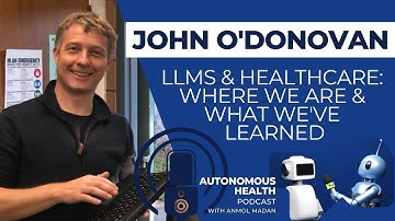 LLMs in Healthcare: Where Things Are & Real World Lessons at Scale • Autonomous Health Podcast