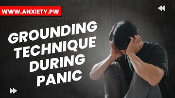 Grounding Technique During Panic: Find Calm in Chaos