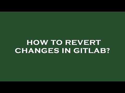 How to revert changes in gitlab?