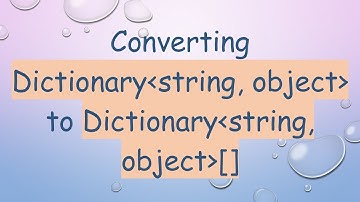 Converting Dictionary string, object  to Dictionary string, object []