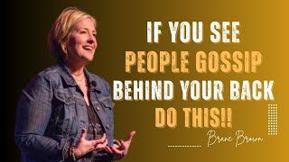 6 Ways to Deal with People Who Talk Behind Your Back — Without Losing Your Cool | BRANE BROWN SPEECH