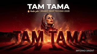 TAM TAMA 🔥 طم طمة | Arabic Deep Techno 2026 | Darbuka Anthem | Epic Female Vocal — Inferno Orient 🔴