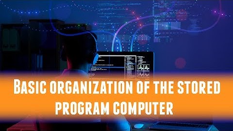Basic organization of the stored program computer