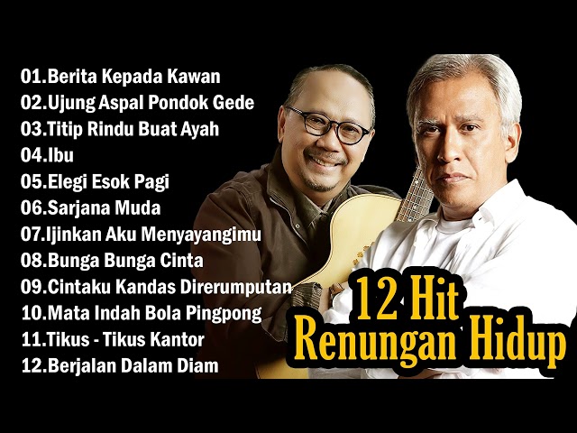 Lagu Renungan Hidup Terbaik Ebiet G. Ade u0026 Iwan Fals - Lagu Lawas Indonesia 80an 90an Terbaik class=