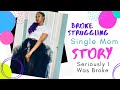 My struggling single mom story being broke as a joke to success