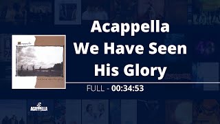 Acappella We Have Seen His Glory - Acappella Play