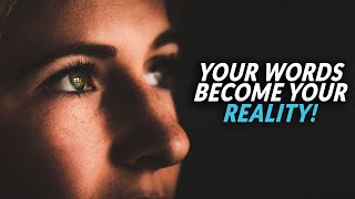 Your Words become your Reality | Motivation Everyday