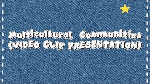 Multicultural Communities (VIDEO CLIP PRESENTATION) 