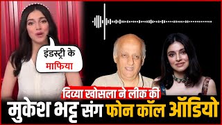 Divya Khosla Vs Mukesh Bhatt Divya Khosla Shocking Phone Call Recording Leak With Mukesh Bhatt