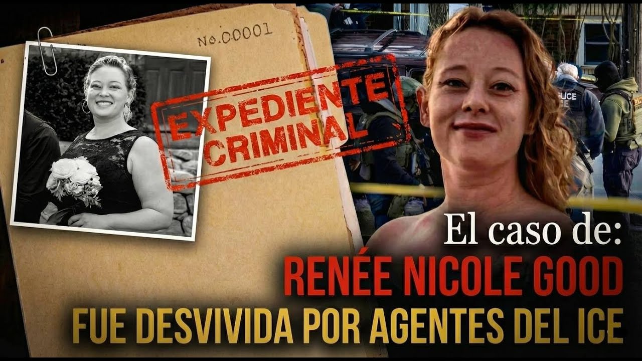 El caso de Renee Nicole Good: Atacada por Agentes del ICE